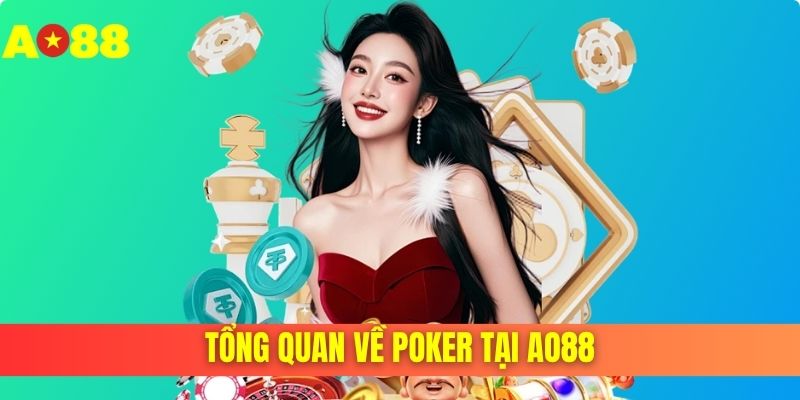 Tổng quan về Poker tại AO88